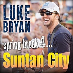 Luke Bryan - Spring Break 4...Suntan City альбом