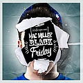 Mac Miller - Black Friday альбом