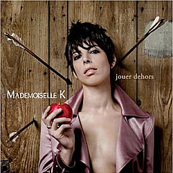 Mademoiselle K - Jouer Dehors альбом