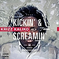 Krizz Kaliko - Kickin&#039; &amp; Screamin&#039; альбом
