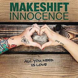 Makeshift Innocence - All You Need Is Love альбом