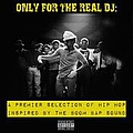 Mad Skillz - Only For The Real DJ: A Premier Selection of Hip Hop Inspired by the Boom Bap Sound â Volume 3 альбом