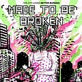 Made To Be Broken - The City Looks Better Burning album