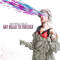 Masspike Miles - Say Hello To Forever альбом