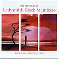 Ladysmith Black Mambazo - Rain, Rain, Beautiful Rain - The Very Best Of Ladysmith Black Mambazo альбом