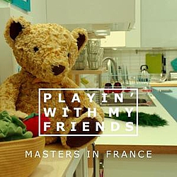 Masters In France - Playin&#039; with my friends album