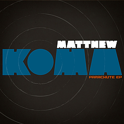 Matthew Koma - Parachute EP альбом