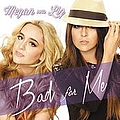 Megan &amp; Liz - Bad for Me - Single album