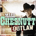 Mark Chesnutt - Outlaw album