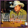 Mark Chesnutt - Heard It In A Love Song альбом