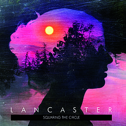 Lancaster - Squaring the Circle альбом