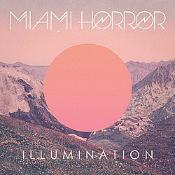 Miami Horror - Illumination альбом