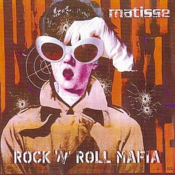 Matisse - Rock &#039;N&#039; Roll Mafia album