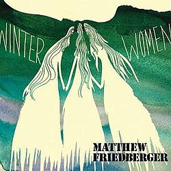Matthew Friedberger - Winter Women album
