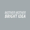 Mother Mother - Bright Idea album