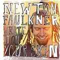 Newton Faulkner - Write It On Your Skin альбом