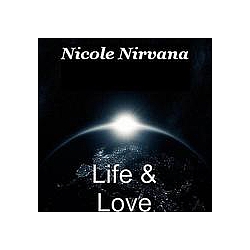 Nicole Nirvana - Life &amp; Love альбом