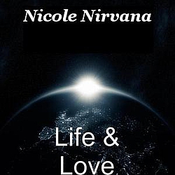 Nicole Nirvana - Nicole Nirvana- Life &amp; Love альбом