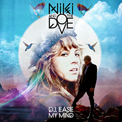 Niki &amp; The Dove - DJ, Ease My Mind album