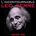 Leo Ferre - L&#039;incontournable Leo Ferre Vol 2 альбом