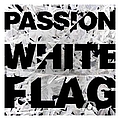 Passion - Passion: White Flag альбом