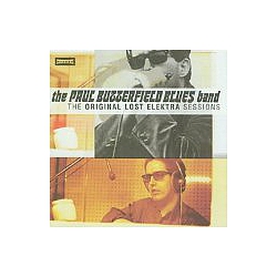 The Paul Butterfield Blues Band - The Original Lost Elektra Sessions альбом
