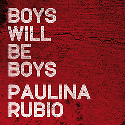 Paulina Rubio - Boys Will Be Boys альбом