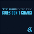 Peter Green - Blues Don&#039;t Change альбом