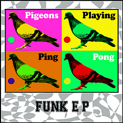 Pigeons Playing Ping Pong - Funk E P album