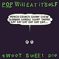 Pop Will Eat Itself - Sweet Sweet Pie альбом