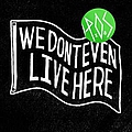 P.O.S. - We Don&#039;t Even Live Here album