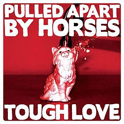 Pulled Apart By Horses - Tough Love альбом