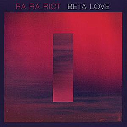 Ra Ra Riot - Beta Love album