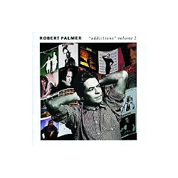 Robert Palmer - Addictions, Vol. 2 альбом