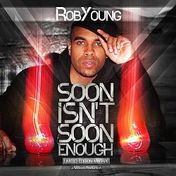 RobYoung - Soon Isn&#039;t Soon Enough album