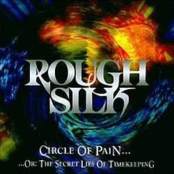 Rough Silk - Circle Of Pain... ...or: The Secret Lies Of Timekeeping album