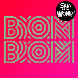 Sam and the Womp - Bom Bom album