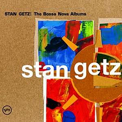 Stan Getz - Stan Getz: The Bossa Nova Albums album