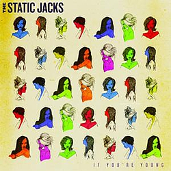 The Static Jacks - If You&#039;re Young альбом