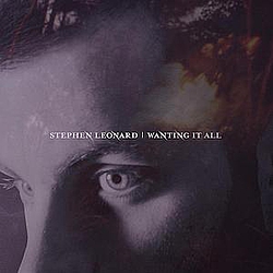Stephen Leonard - Wanting It All альбом