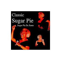 Sugar Pie DeSanto - Classic Sugar Pie album