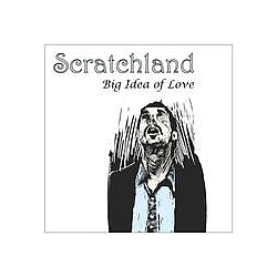 Scratchland - Big Idea Of Love альбом