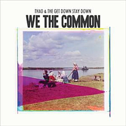 Thao &amp; The Get Down Stay Down - We The Common album