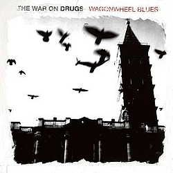 The War On Drugs - Wagonwheel Blues album