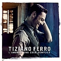 Tiziano Ferro - L&#039;amore Ã¨ una cosa semplice альбом