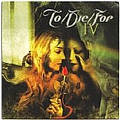 To Die For - IV album