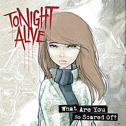 Tonight Alive - What Are You So Scared Of? альбом
