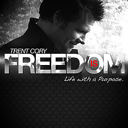 Trent Cory - Freedom Is (Live) альбом