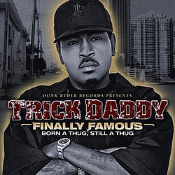 Trick Daddy - Finally Famous album