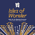 Underworld - Isles of Wonder: Music For the Opening Ceremony of the London 2012 Olympic Games album